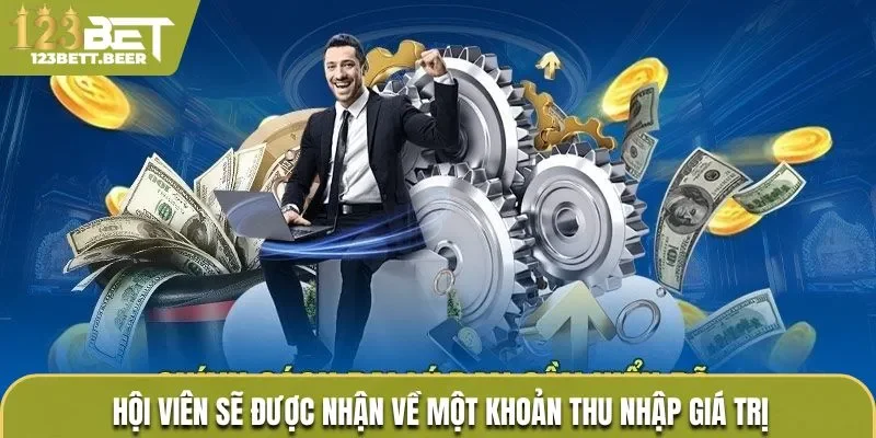 Hội viên sẽ được nhận về một khoản thu nhập giá trị