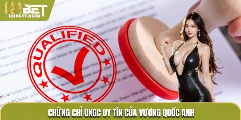 Chứng chỉ UKGC uy tín của Vương Quốc Anh