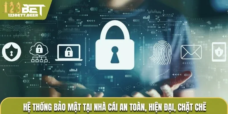 Hệ thống bảo mật tại nhà cái an toàn, hiện đại, chặt chẽ