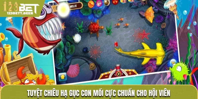 Tuyệt chiêu hạ gục con mồi cực chuẩn cho hội viên 